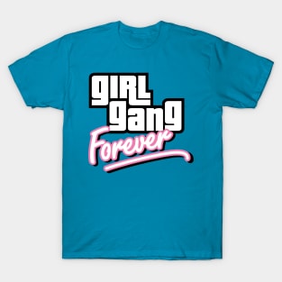 Girl Gang Forever T-Shirt